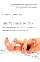 The Science of Sin: The Psychology of the Seven Deadlies (and Why They Are So Good For You) 0307719340 Book Cover