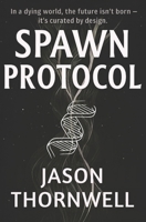 SPAWN PROTOCOL B0FFSCL3MB Book Cover