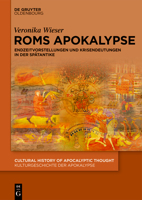Roms Apokalypse: Endzeitvorstellungen und Krisendeutungen in der Spätantike (Cultural History of Apocalyptic Thought / Kulturgeschichte der Apokalypse, 6) (German Edition) 3119148407 Book Cover