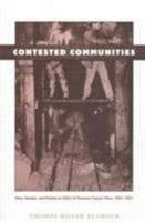 Contested Communities: Class, Gender, and Politics in Chile's El Teniente Copper Mine, 1904-1951 (Comparative and International Working-Class History) 0822320924 Book Cover