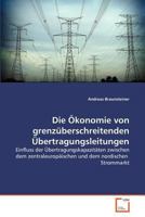 Die Ökonomie von grenzüberschreitenden Übertragungsleitungen: Einfluss der Übertragungskapazitäten zwischen dem zentraleuropäischen und dem nordischen Strommarkt 3639373758 Book Cover