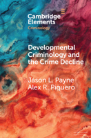 Developmental Criminology and the Crime Decline 1108794793 Book Cover
