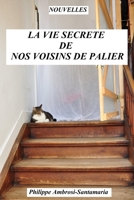 LA VIE SECRÈTE DE NOS VOISINS DE PALIER: Nouvelles (French Edition) 1089754094 Book Cover