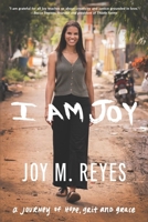 I Am Joy: A journey of hope, grit, and grace B0F13QP6DN Book Cover