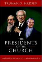 Presidents Of The Church: Insights Into Their Lives And Teachings 1590383214 Book Cover