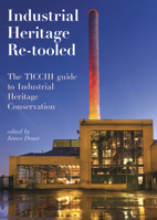Industrial Heritage Re-tooled: The TICCIH Guide to Industrial Heritage Conservation 1629582034 Book Cover