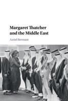 Margaret Thatcher and the Middle East 1316606309 Book Cover