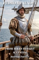 Pedro Menendez: From Avilés to Saint Augustine B0H8WWRXKV Book Cover