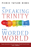 The Speaking Trinity and His Worded World 1532656475 Book Cover