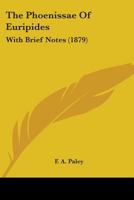 The Phoenissae of Euripides; With Brief Notes 1165589842 Book Cover