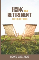 FIXING YOUR RETIREMENT BEFORE RETIRING 9782918601 Book Cover