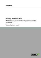 Der Sieg der freien Welt: Milit�rische und geheimdienstliche Operationen der USA im Ausland 3656115958 Book Cover