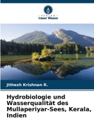 Hydrobiologie und Wasserqualität des Mullaperiyar-Sees, Kerala, Indien 6205737116 Book Cover
