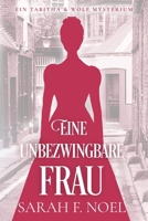 Eine unbezwingbare Frau: Ein Historischer Liebeskrimi mit Tabitha und Wolf (Tabitha und Wolf – Historische Krimis) (German Edition) B0FP9BJCJC Book Cover