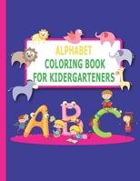 ALPHABET COLORING BOOK FOR KINDERGARTENERS: Unique workbook : ABC Coloring book for toddlers B08VRN2Y1V Book Cover