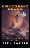 Cryogenic Clues (Retirement Starship Mysteries) B0H1WVD4C5 Book Cover