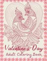 Valentine's Day Adult Coloring Book: an Adult Coloring Book Featuring Romantic, Beautiful and Fun Valentine's Day Designs for Stress and Relaxation B08SV3YGPR Book Cover