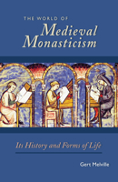 The World of Medieval Monasticism: Its History and Forms of Life 0879072636 Book Cover