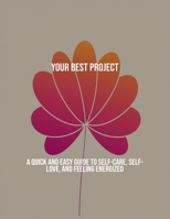 Your Best Project: A Quick And Easy Guide To Self-Care, Self-Love, And Feeling Energized B0FR33XJMH Book Cover
