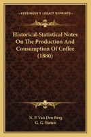 Historical-Statistical Notes On The Production And Consumption Of Coffee 1120200156 Book Cover