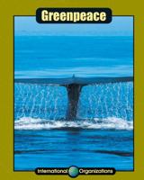 Greenpeace (International Organizations) 1590360206 Book Cover