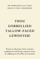 HR Approved Old Timey Insults For Coworkers: Funny Gift for Colleagues & Friends | Blank Work Journal to write in with 50+ Vintage Shakespearean ... Birthday, Anniversary, Retirement or Leaving 1712856170 Book Cover