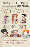 Willie, Willie, Harry, Stee: The brand-new hilarious history from comedy legends Higson and Moir 0008741093 Book Cover