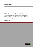 Die Bedeutung von Web-Events als Unterst�tzung von Markenveranstaltungen: Effizienter Einsatz eines Online-Tools f�r die F�hrung von Veranstaltungsmarken 3640160002 Book Cover
