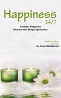 Happiness 24/7 : Constant Happiness Blended with Simple Spirituality 9387649156 Book Cover