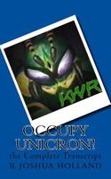 Occupy Unicron!: the Complete Transcript 1517575184 Book Cover