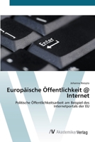 Europäische Öffentlichkeit @ Internet: Politische Öffentlichkeitsarbeit am Beispiel des Internetportals der EU 3639386949 Book Cover