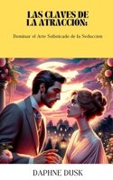 Las Claves de la Atracción: Dominar el Arte Sofisticado de la Seducción (Spanish Edition) B0CPCQCJTQ Book Cover