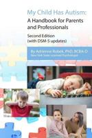 My Child Has Autism: A Handbook for Parents and Professionals (Second Edition) 1974463214 Book Cover