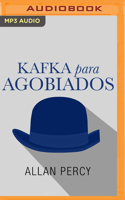 Kafka para agobiados (Narración en Castellano): 99 píldoras inspiradoras para aliviar las crisis cotidianas 1713649772 Book Cover
