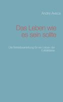 Das Leben wie es sein sollte: Die Betriebsanleitung für ein Leben der Extraklasse 3842362064 Book Cover