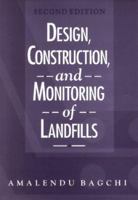 Design, Construction, and Monitoring of Landfills 0471306819 Book Cover