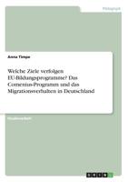 Welche Ziele Verfolgen Eu-Bildungsprogramme? Das Comenius-Programm Und Das Migrationsverhalten in Deutschland 3668250014 Book Cover