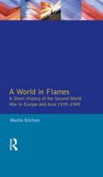 A World in Flames: A Short History of the Second World War in Europe and Asia, 1939-1945 0582034078 Book Cover