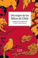 Del origen de los Mitos de Chile 9560011294 Book Cover
