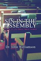 Sin in the Assembly: A Guide for Local Baptist Church Discipline 1604411783 Book Cover