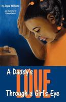 A Daddy's Love Through a Girl's Eye 0985272937 Book Cover