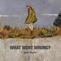 What Went Wrong 1460209745 Book Cover