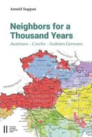 Neighbors for a Thousand Years: Austrians - Czechs - Sudeten Germans 3700193866 Book Cover