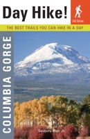 Day Hike! Columbia Gorge: The Best Trails You Can Hike in a Day (Day Hike!) 1570614164 Book Cover