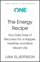 The Energy Recipe: Your Daily Dose of Recovery for a Happier, Healthier and More Vibrant Life 1399838733 Book Cover