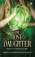 The Lost Daughter: Mystery of Andraste’s Origin 1639574913 Book Cover