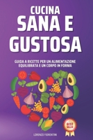 Cucina Sana e Gustosa: Guida a Ricette per un Alimentazione Equilibrata e un Corpo in Forma B0CGL3JMCY Book Cover