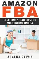 Amazon FBA: Reselling Strategies For More Income On FBA 1511405597 Book Cover
