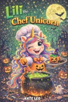 Lili the Chef Unicorn: Halloween Book for Girls 4-8 (Unicorn Lili Tries Jobs) B0GR4ZZHMN Book Cover