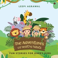 The Adventures of Healthy Habits: Fun Stories for Happy Kids B0DF7M1BNC Book Cover